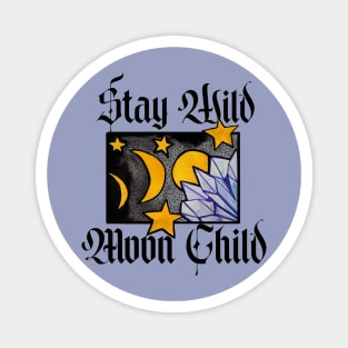 Stay Wild Moon Child Magnet